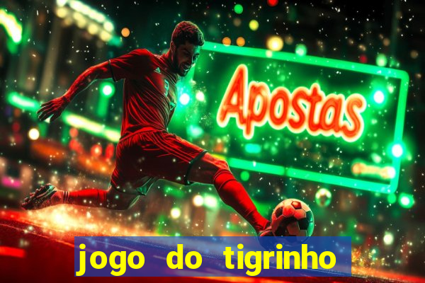 jogo do tigrinho deposito minimo 1 real